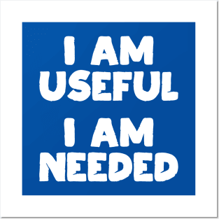 I am Useful. I am Needed. | Life | Quotes | Royal Blue Posters and Art